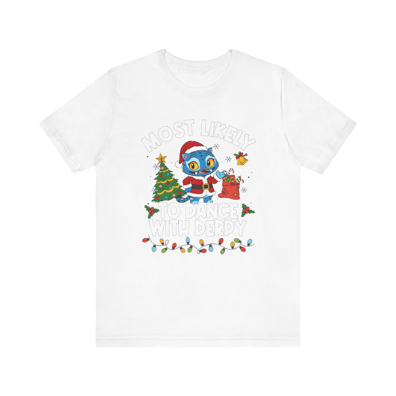Most Likely To Dance Wit Derpy Santa Drby Kpop Demon Hunt Merry Xmasers Derby Tigers Unisex T-Shirt